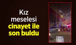 Kız meselesi cinayet ile son buldu