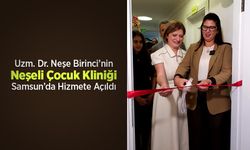 Uzm. Dr. Neşe Birinci’nin Neşeli Çocuk Kliniği Samsun’da Hizmete Açıldı
