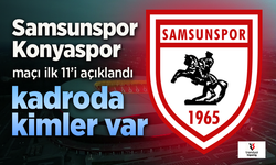 Samsunspor'un Konyaspor maçı 11'i açıklandı, Kadroda kimler var?