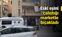 Eski eşini çalıştığı markette bıçakladı.