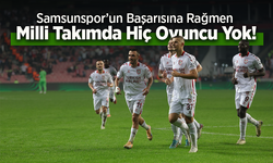 Samsunspor’un Başarısına Rağmen Milli Takımda Hiç Oyuncu Yok!