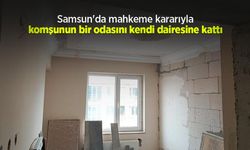 Samsun'da mahkeme kararıyla komşunun bir odasını kendi dairesine kattı