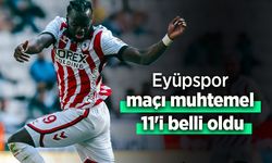 Eyüpspor  maçı muhtemel  11'i belli oldu