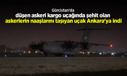 Gürcistan'da düşen askeri kargo uçağında şehit olan askerlerin naaşlarını taşıyan uçak Ankara'ya indi