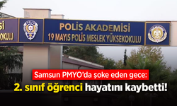 Samsun PMYO’da şoke eden gece: 2. sınıf öğrenci hayatını kaybetti!