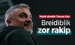 Teknik direktör Thomas Reis: Breidiblik zor rakip
