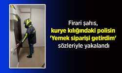 Firari şahıs, kurye kılığındaki polisin 'Yemek siparişi getirdim' sözleriyle yakalandı.