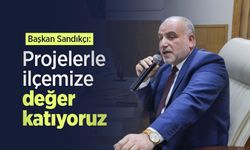 Sandıkçı: "Projelerle ilçemize değer katıyoruz"