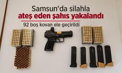 Samsun'da silahla ateş eden şahıs yakalandı: 92 boş kovan ele geçirildi
