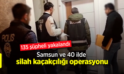 Samsun ve 40 ilde silah kaçakçılığı operasyonu: 135 şüpheli yakalandı