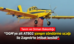 Tarım ve Orman Bakanlığı: "OGM'ye ait AT802 yangın söndürme uçağı ile Zagreb'te irtibat kesildi"