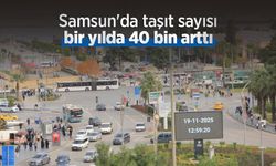 Samsun'da taşıt sayısı bir yılda 40 bin arttı