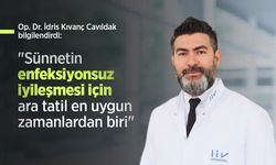 Op. Dr. İdris Kıvanç Cavıldak bilgilendirdi: "Sünnetin enfeksiyonsuz iyileşmesi için ara tatil en uygun zamanlardan biri