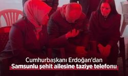 Cumhurbaşkanı Erdoğan'dan Samsunlu şehit ailesine taziye telefonu