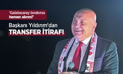 'Galatasaray bırakırsa hemen alırım!' Başkanı Yıldırım'dan TRANSFER İTİRAFI
