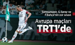 Samsunspor, G.Saray ve F.Bahçe'nin zor sınavı Avrupa Maçları TRT1'de