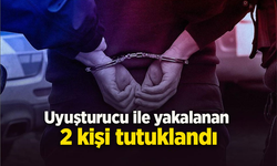 Uyuşturucu ile yakalanan 2 kişi tutuklandı