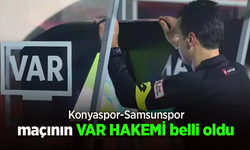 Konyaspor-Samsunspor  maçının VAR HAKEMİ  belli oldu.