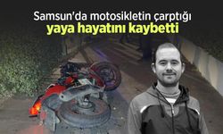 Samsun'da motosikletin çarptığı yaya hayatını kaybetti