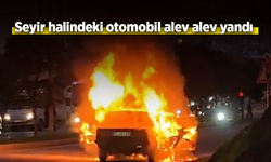 Seyir halindeki otomobil alev alev yandı