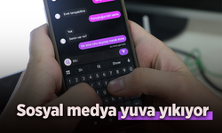 Sosyal medya yuva yıkıyor