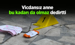 Vicdansız anne bu kadarı da olmaz dedirtti