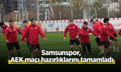 Samsunspor, AEK maçı hazırlıklarını tamamladı