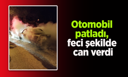 Otomobil patladı, feci şekilde can verdi