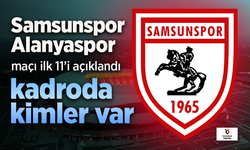 Samsunspor'un Alanyaspor maçı 11'i açıklandı, Kadroda kimler var?
