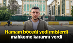 Hamam böceği yedirmişlerdi, mahkeme kararını verdi.