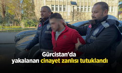 Gürcistan'da yakalanan cinayet zanlısı tutuklandı