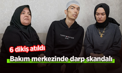 Bakım merkezinde darp skandalı