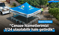 Başkan Kurnaz: "Cenaze hizmetlerimizi 7/24 ulaşılabilir hale getirdik"