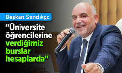 Başkan Sandıkçı: "Üniversite öğrencilerine verdiğimiz burslar hesaplarda"