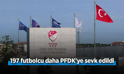 197 futbolcu daha PFDK'ye sevk edildi