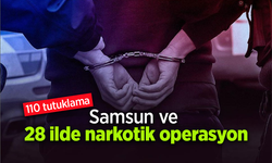Samsun ve 28 ilde narkotik operasyon: 110 tutuklama
