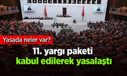 11. yargı paketi kabul edilerek yasalaştı
