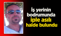 İş yerinin bodrumunda iple asılı halde bulundu