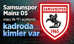 Samsunspor'un, Mainz maçı 11'i açıklandı, Kadroda kimler var?
