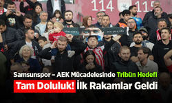 Samsunspor–AEK Mücadelesinde Tribün Hedefi: Tam Doluluk! İlk Rakamlar Geldi