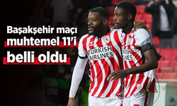 Başakşehir maçı muhtemel 11'i belli oldu