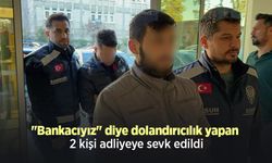 "Bankacıyız" diye dolandırıcılık yapan 2 kişi adliyeye sevk edildi