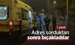 Adres sorduktan sonra bıçakladılar: 1 yaralı