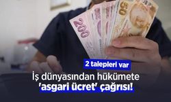 İş dünyasından hükümete 'asgari ücret' çağrısı! 2 talepleri var
