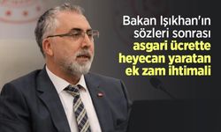 Bakan Işıkhan'ın sözleri sonrası asgari ücrette heyecan yaratan ek zam ihtimali