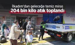 İlkadım'dan geleceğe temiz miras: 204 bin kilo atık toplandı