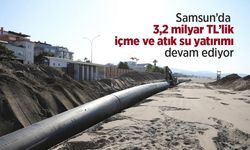 Samsun’da 3,2 milyar TL’lik içme ve atık su yatırımı devam ediyor