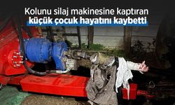 Kolunu silaj makinesine kaptıran küçük çocuk hayatını kaybetti
