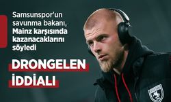 Samsunspor'un savunma bakanı, Mainz karşısında kazanacaklarını söyledi, DRONGELEN İDDİALI