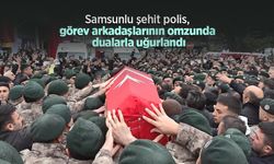 Samsunlu şehit polis, görev arkadaşlarının omzunda dualarla uğurlandı